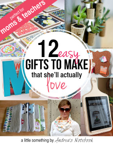 12 easy gifts to make for moms or teacher!