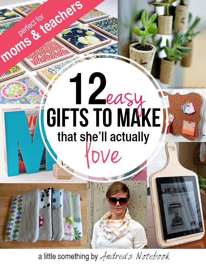 12 easy gifts to make for moms or teachers!