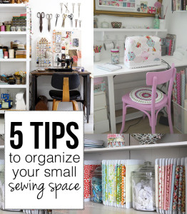 5 tips to organize your small sewing space!