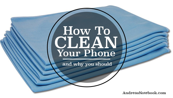How to clean your cell phone (and why you should)