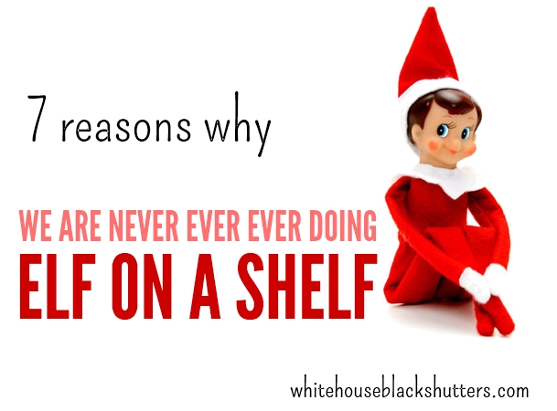 Great reasons to never do Elf on a Shelf.