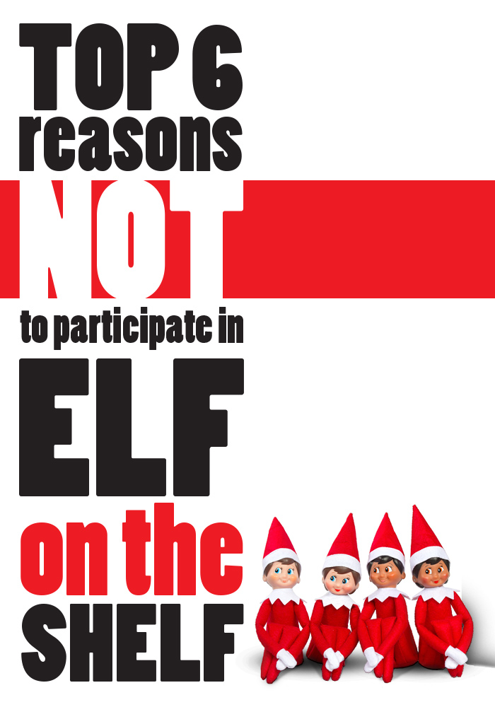 Top 6 reasons NOT to do Elf on the Shelf