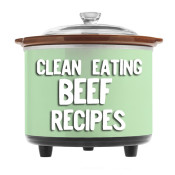 Clean Eating BEEF crock pot recipes