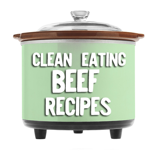 Clean Eating BEEF crock pot recipes