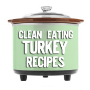 Clean Eating TURKEY crock pot recipes