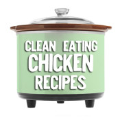 Clean Eating crock pot chicken recipes!