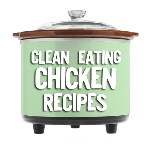 Clean Eating crock pot chicken recipes!