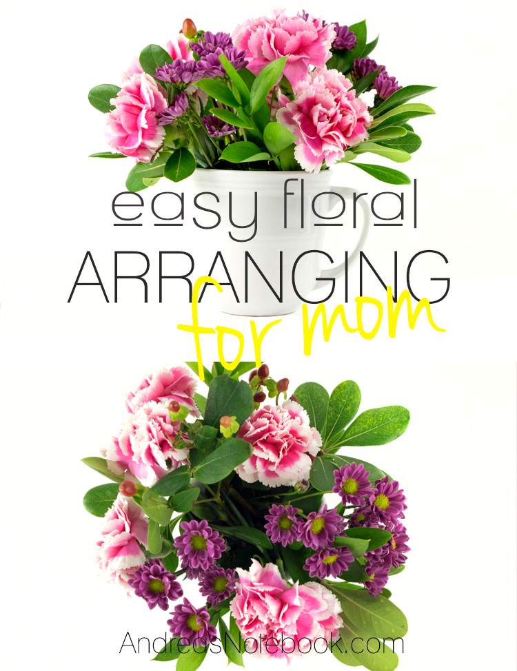 Easy floral arranging for mom!