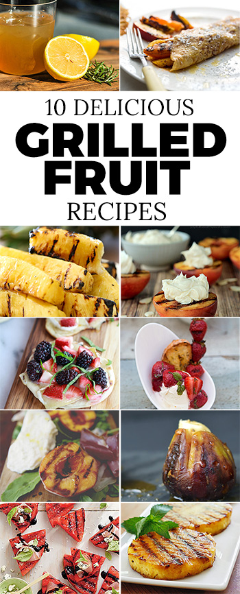 10 delicious grilled fruit recipes