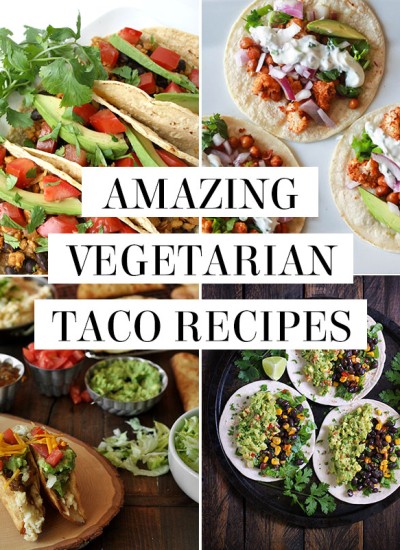Amazing vegetarian taco recipes