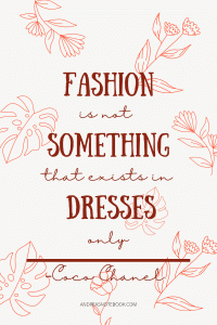 text on cream background with red outlined flowers. Quote says Fashion is not something that exists in dresses alone - Coco Chanel