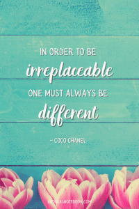 Quote on turquoise - “In order to be irreplaceable one must always be different” – Coco Chanel