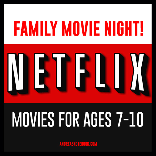 Netflix movies for kids ages 7-10 - AndreasNotebook.com