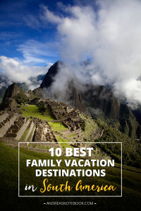 10 Best Family Vaation Destinations in South America