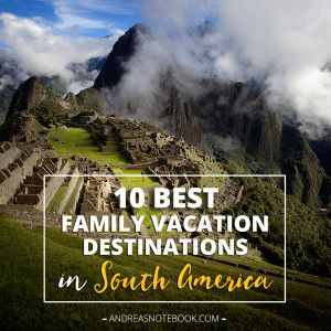 10 Best Family Vacations in South America