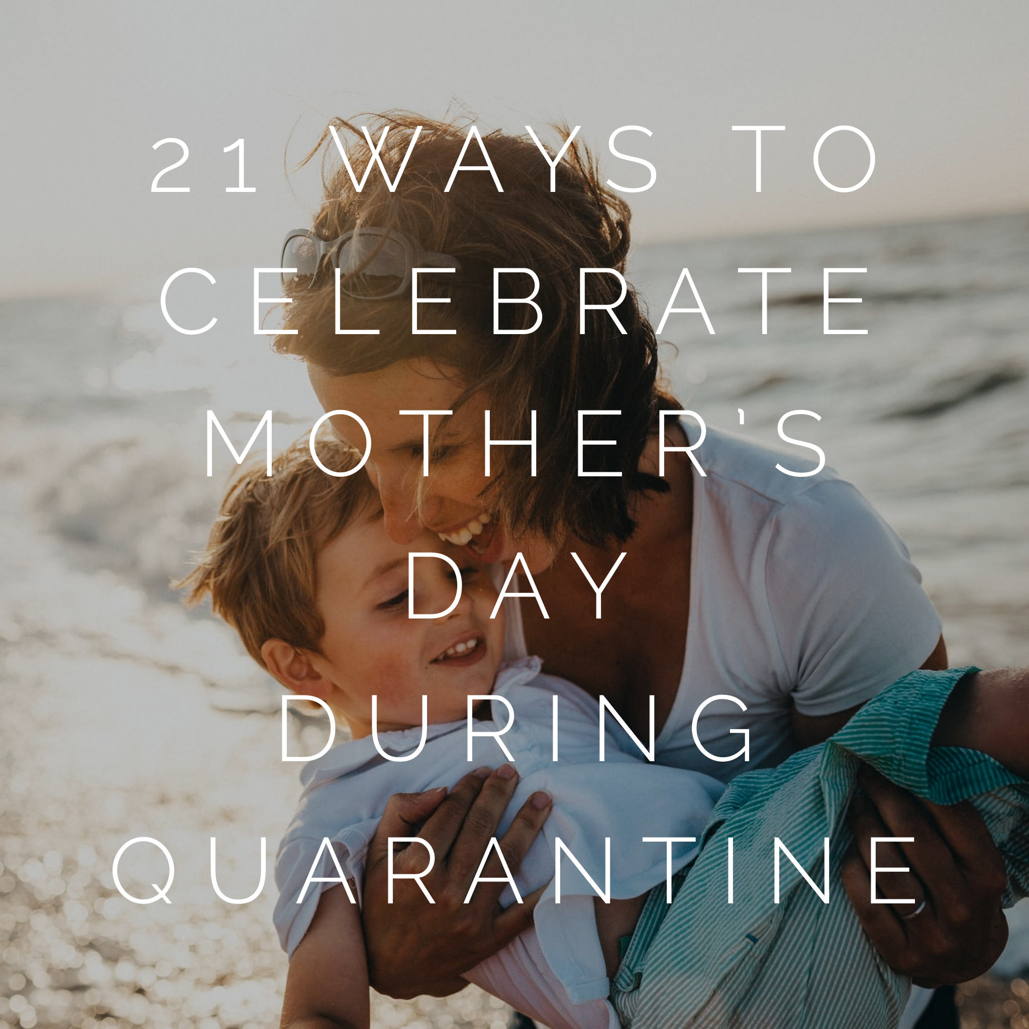 21 ways to celebrate mothers day during quarantine mother boy