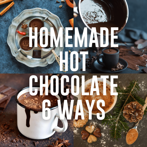 homemade hot chocolate recipes 6 ways