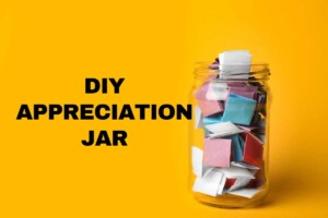 Jar with slips of paper inside and text says "diy appreciation jar."
